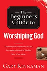 Beginner's Guide to Worshiping God