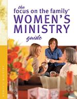 Focus on the Family Women's Ministry Guide (Focus on the Family Women's Series)