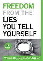 Freedom From the Lies You Tell Yourself (Ebook Shorts)
