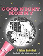 Good Night, Mommy Bedtime Shadow Book