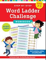 Step-By-Step Word Ladder Challenge Workbook (Grades 2-3)