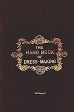 The Handbook of Dressmaking - 1845 Reprint