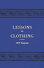 Lessons on Clothing - 1879 Reprint