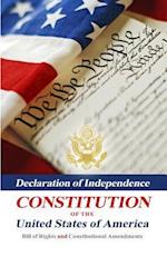 Declaration of Independence, Constitution of the United States of America, Bill of Rights and Constitutional Amendments