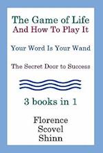 The Game of Life and How to Play It, Your Word Is Your Wand, the Secret Door to Success 3 Books in 1