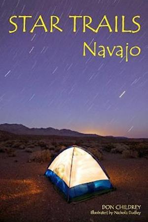 Star Trails Navajo: A Different Way To Look At The Night Sky