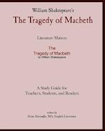 Literature Matters the Tragedy of Macbeth a Study Guide for Teachers, Students and Readers