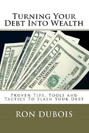 Turning Your Debt Into Wealth