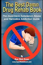 The Best Damn Drug Rehab Book