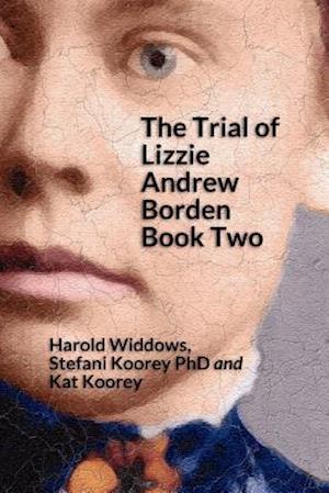 The Trial of Lizzie Andrew Borden Book Two