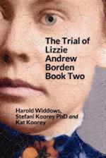 The Trial of Lizzie Andrew Borden Book Two