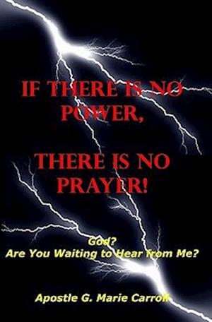 If There Is No Power There Is No Prayer