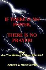 If There Is No Power There Is No Prayer