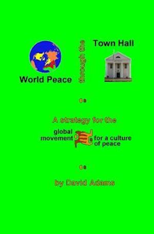 World Peace Through the Town Hall