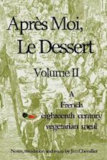 Apres Moi, Le Dessert: A French Eighteenth Century Vegetarian Meal 