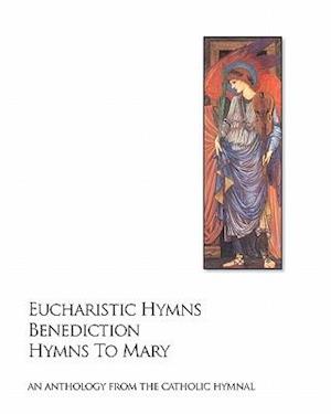 Eucharistic Hymns - Benediction - Hymns to Mary