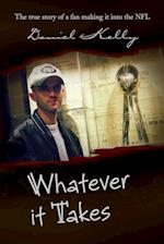 Whatever It Takes: The True Story of a Fan Making It Into the NFL 