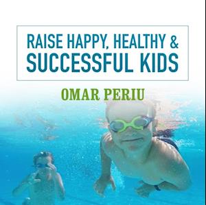 Raise Happy, Healthy & Successful Kids