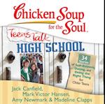 Chicken Soup for the Soul: Teens Talk High School - 34 Stories of Self-Esteem, Dating, and Doing the Right Thing for Older Teens