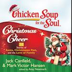 Chicken Soup for the Soul: Christmas Cheer - 38 Stories of Santa, Christmases Past, and the Love of Family