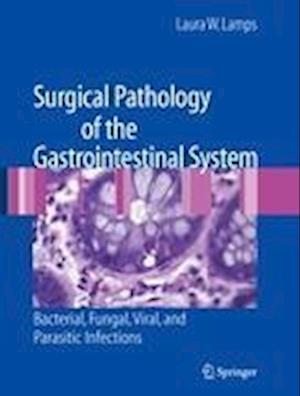 Surgical Pathology of the Gastrointestinal System: Bacterial, Fungal, Viral, and Parasitic Infections