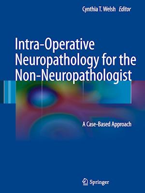 Intra-Operative Neuropathology for the Non-Neuropathologist