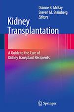 Kidney Transplantation: A Guide to the Care of Kidney Transplant Recipients