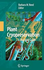 Plant Cryopreservation: A Practical Guide