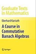 A Course in Commutative Banach Algebras