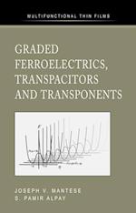 Graded Ferroelectrics, Transpacitors and Transponents