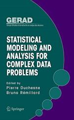 Statistical Modeling and Analysis for Complex Data Problems