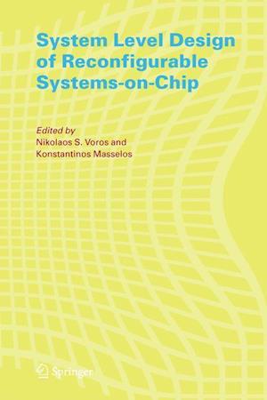 System Level Design of Reconfigurable Systems-on-Chip