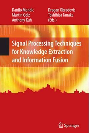 Signal Processing Techniques for Knowledge Extraction and Information Fusion