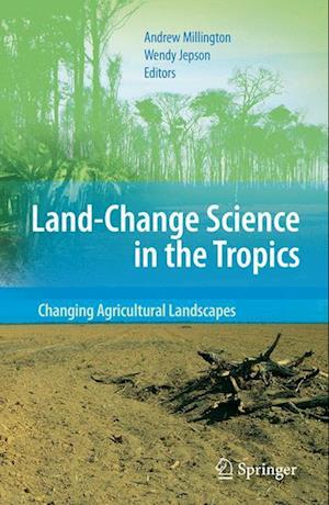 Land Change Science in the Tropics: Changing Agricultural Landscapes