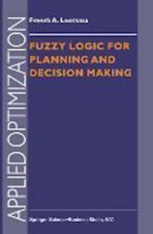 Fuzzy Logic for Planning and Decision Making