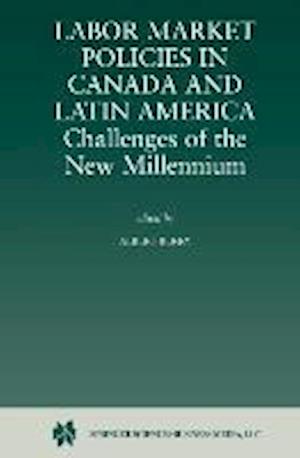 Labor Market Policies in Canada and Latin America: Challenges of the New Millennium
