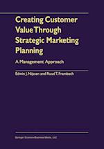 Creating Customer Value Through Strategic Marketing Planning