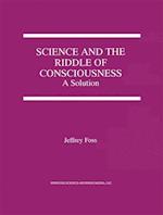 Science and the Riddle of Consciousness