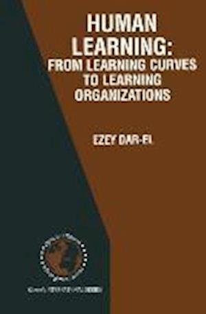 HUMAN LEARNING: From Learning Curves to Learning Organizations