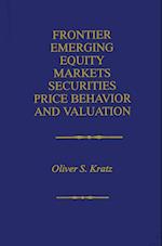 Frontier Emerging Equity Markets Securities Price Behavior and Valuation