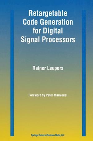 Retargetable Code Generation for Digital Signal Processors