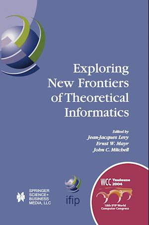 Exploring New Frontiers of Theoretical Informatics