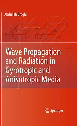 Wave Propagation and Radiation in Gyrotropic and Anisotropic Media