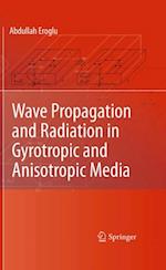 Wave Propagation and Radiation in Gyrotropic and Anisotropic Media