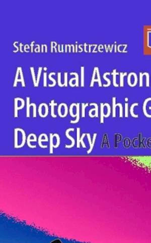 Visual Astronomer's Photographic Guide to the Deep Sky