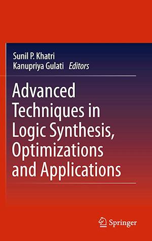 Advanced Techniques in Logic Synthesis, Optimizations and Applications