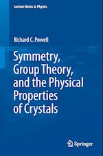 Symmetry, Group Theory, and the Physical Properties of Crystals
