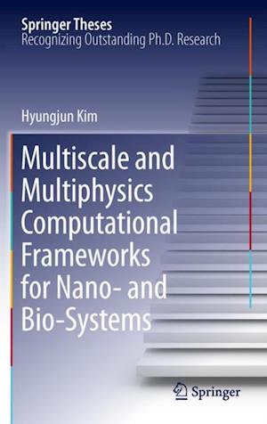 Multiscale and Multiphysics Computational Frameworks for Nano- and Bio-Systems