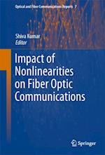 Impact of Nonlinearities on Fiber Optic Communications