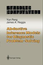 Abductive Inference Models for Diagnostic Problem-Solving